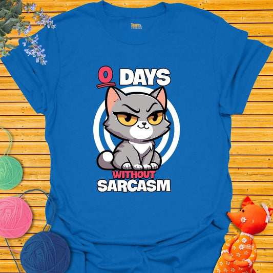 Zero Days Without Sarcasm T-shirt