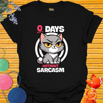 Zero Days Without Sarcasm T-shirt