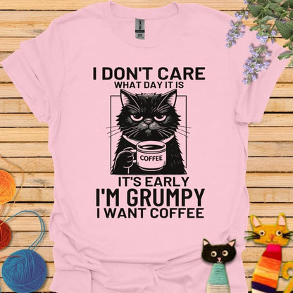 I Don't Care What Day It Is T-shirt