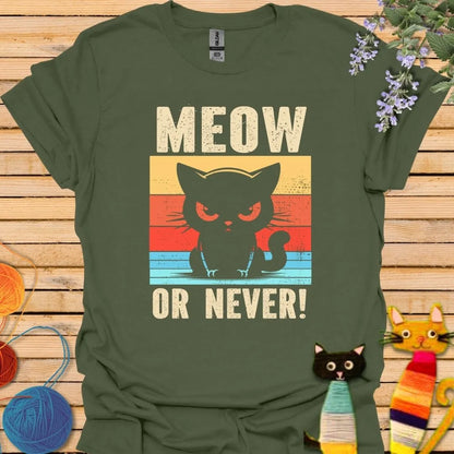 Meow or Never T-shirt