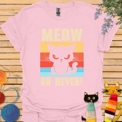 Meow or Never T-shirt