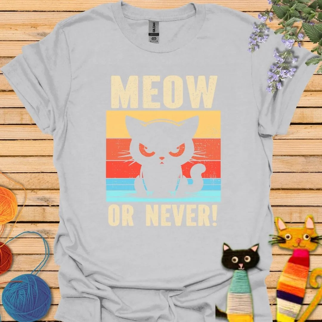 Meow or Never T-shirt