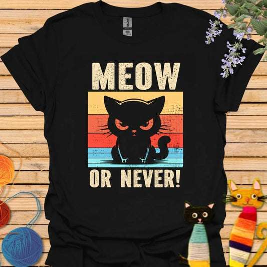 Meow or Never T-shirt