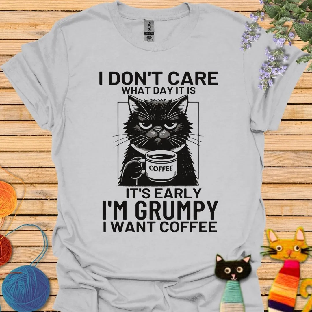 I Don't Care What Day It Is T-shirt