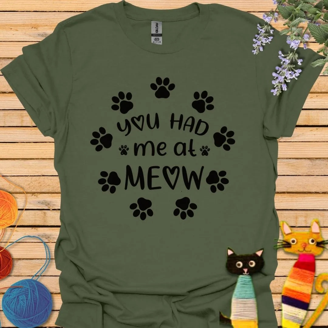 You Had Me At Meow T-shirt