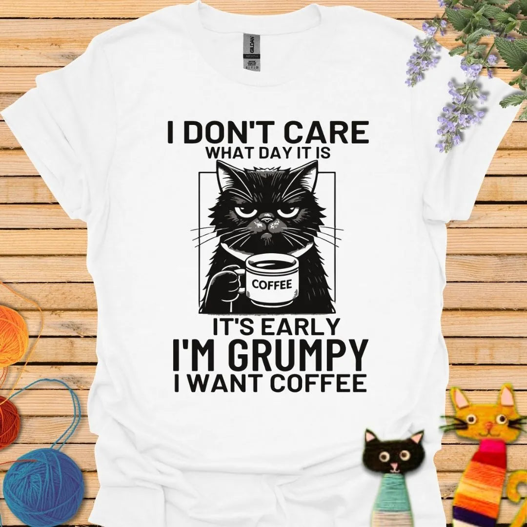 I Don't Care What Day It Is T-shirt