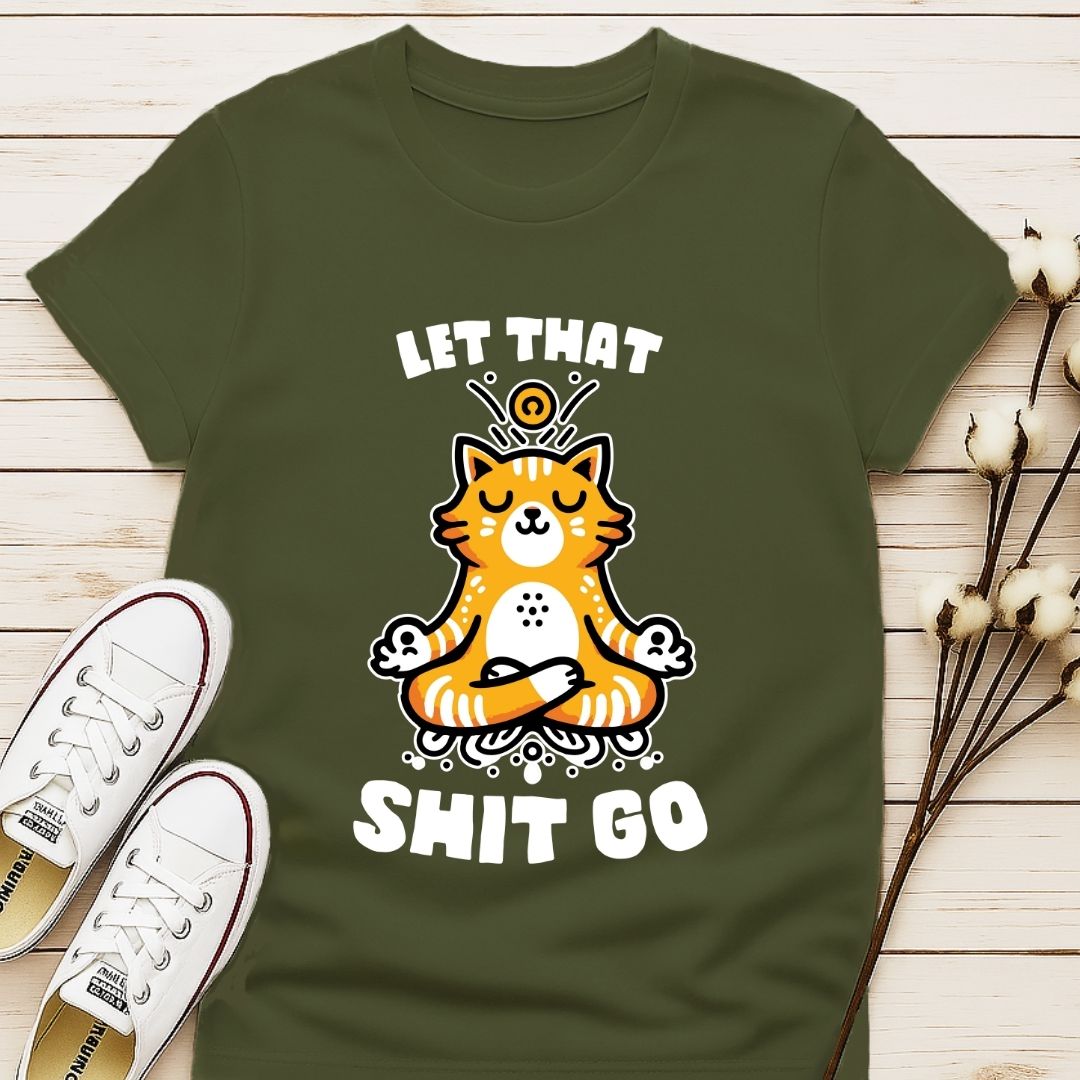 Let That Shit Go T-shirt