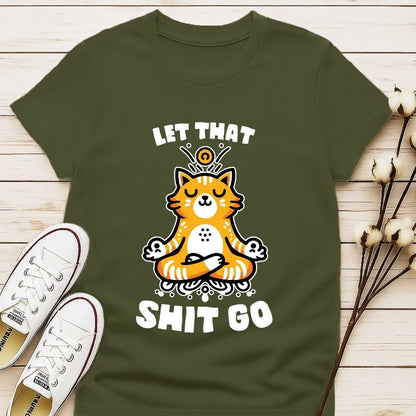 Let That Shit Go T-shirt