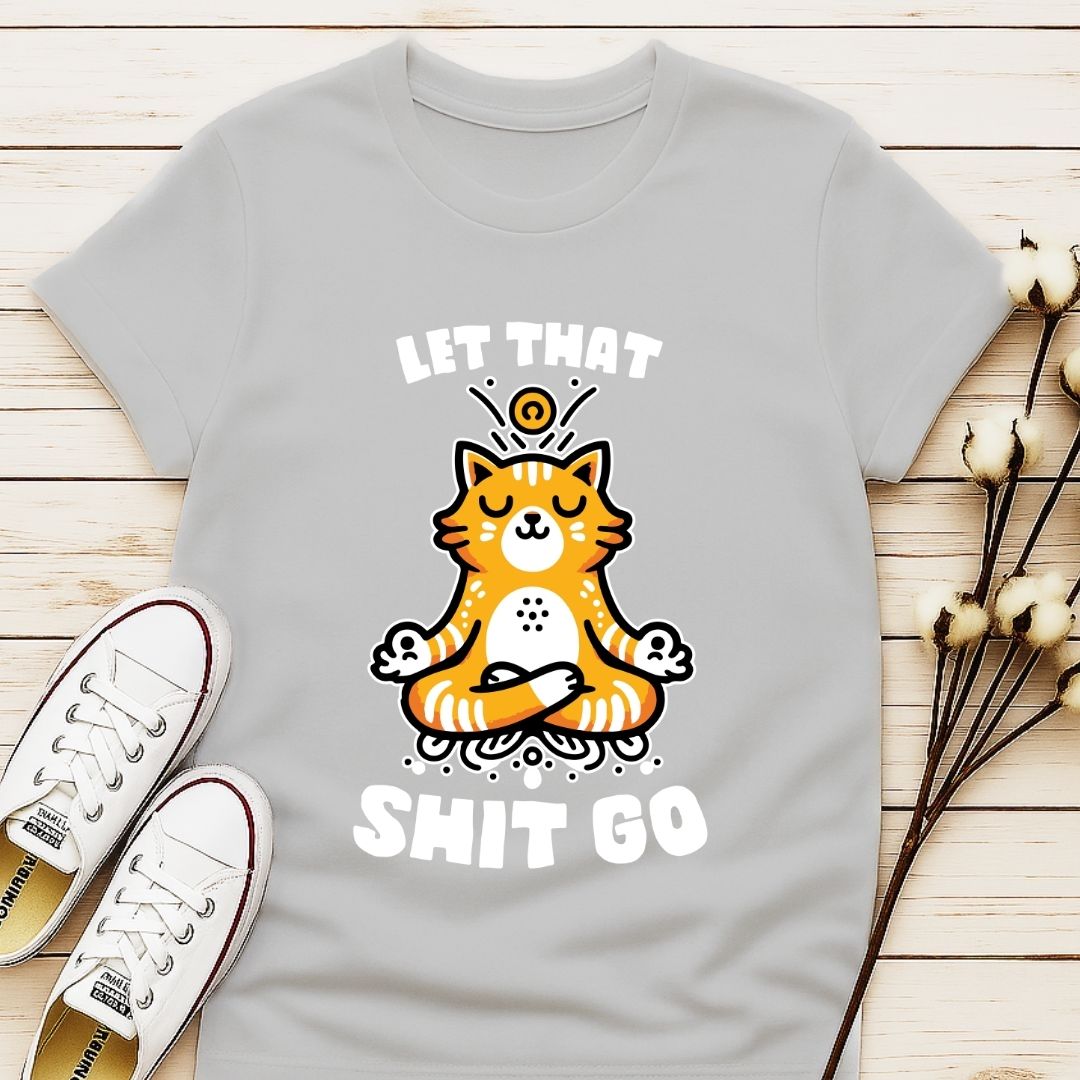 Let That Shit Go T-shirt