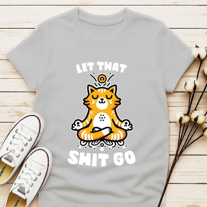 Let That Shit Go T-shirt