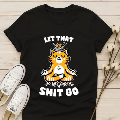 Let That Shit Go T-shirt