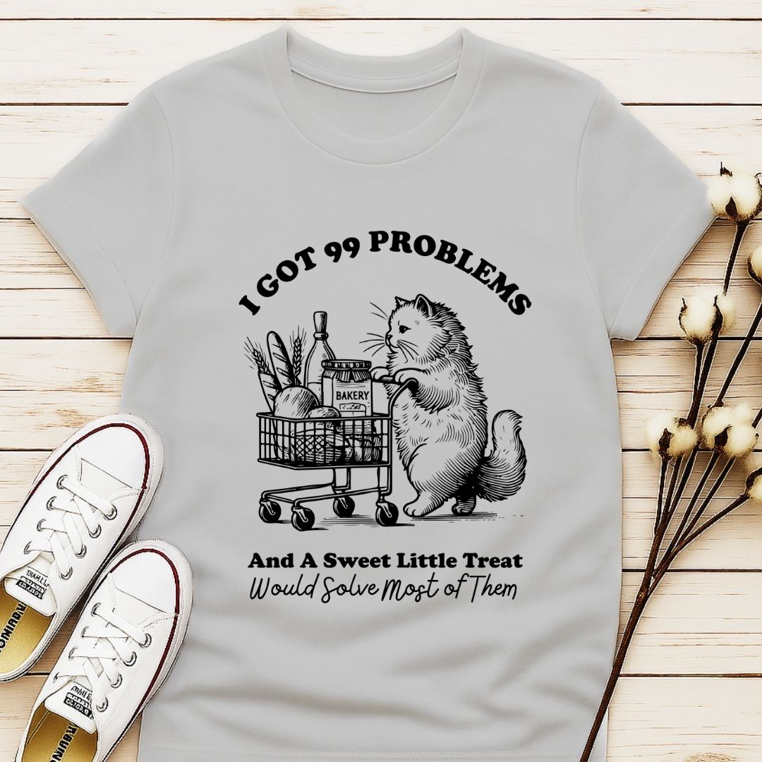 I Got 99 Problems T-shirt