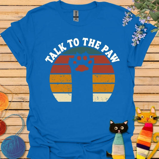 Talk to the Paw T-shirt