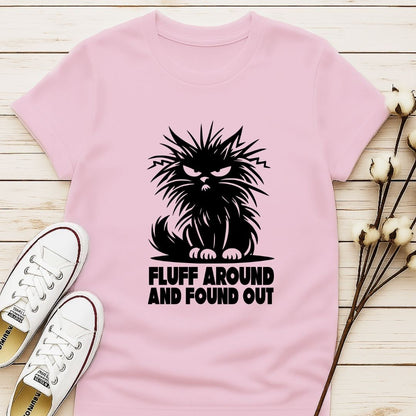 Fluff Around and Found Out T-shirt