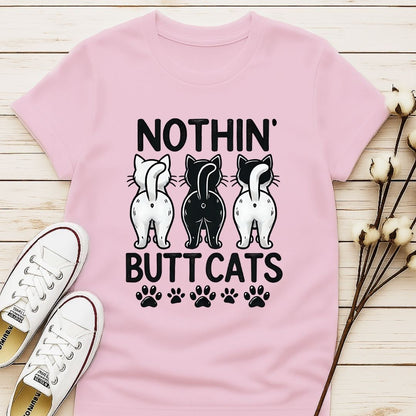 Nothin' Butt Cats T-shirt
