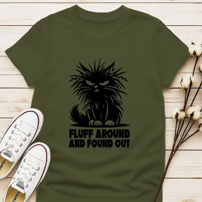 Fluff Around and Found Out T-shirt