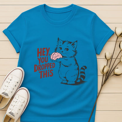 You Dropped This T-shirt