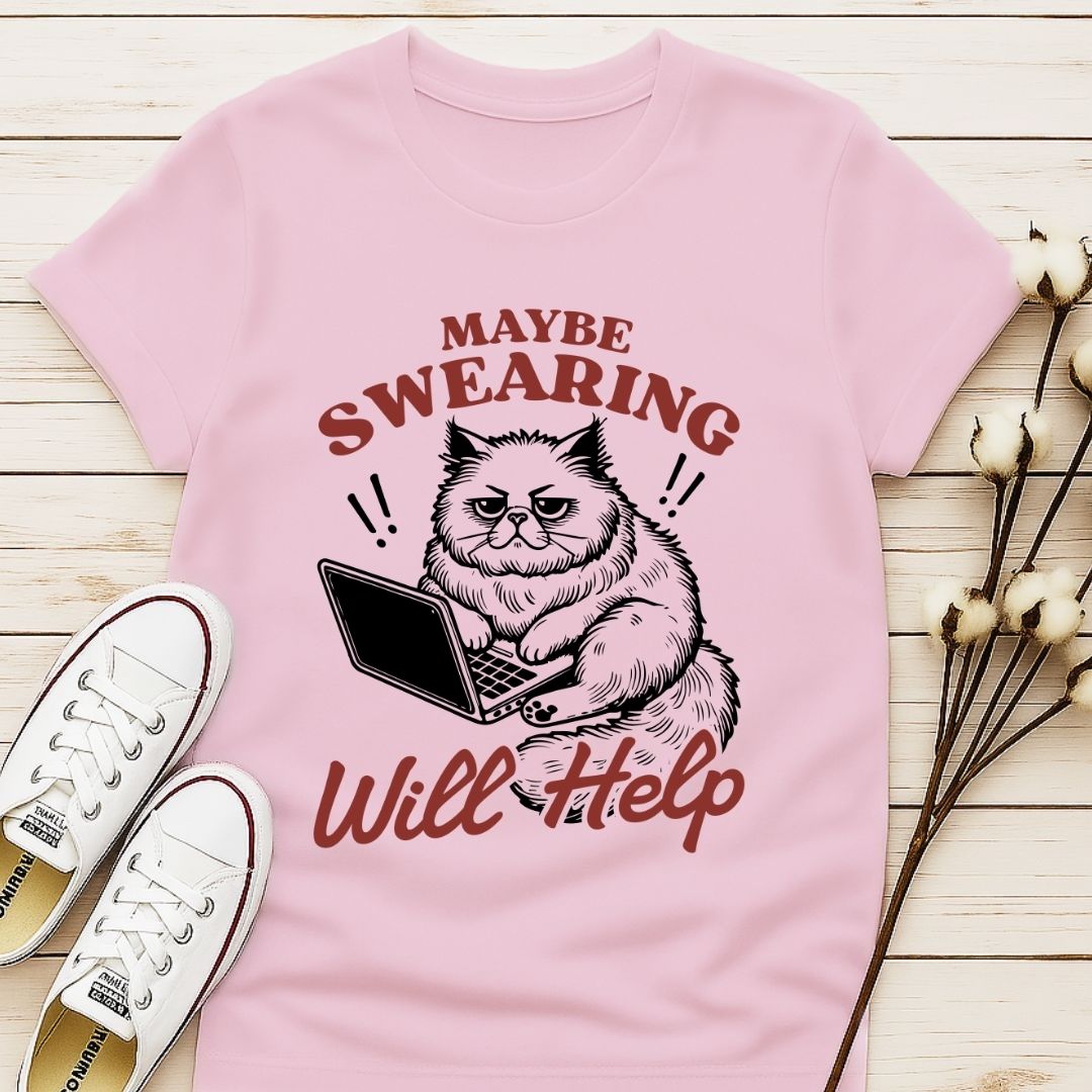 Swearing Will Help T-shirt