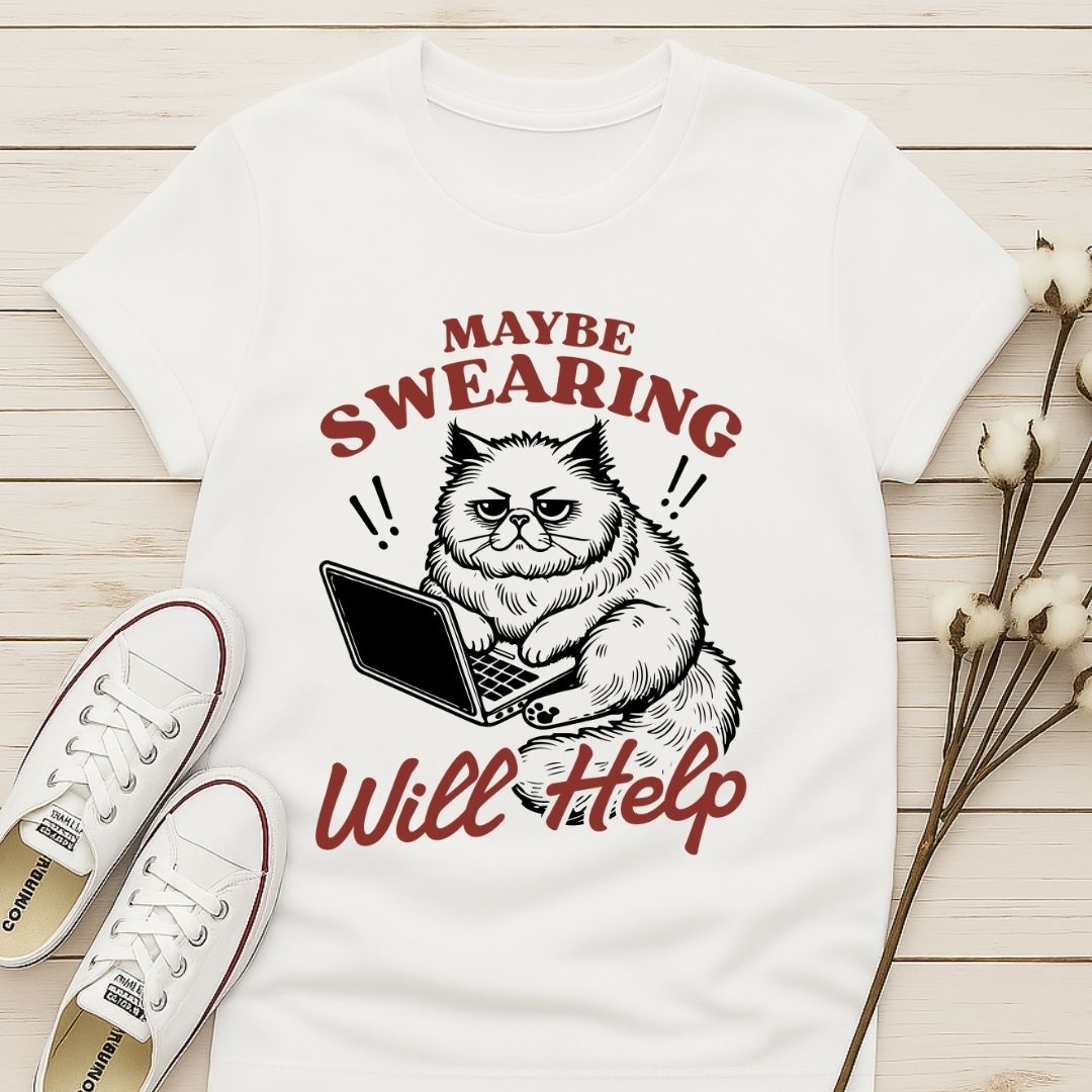 Swearing Will Help T-shirt