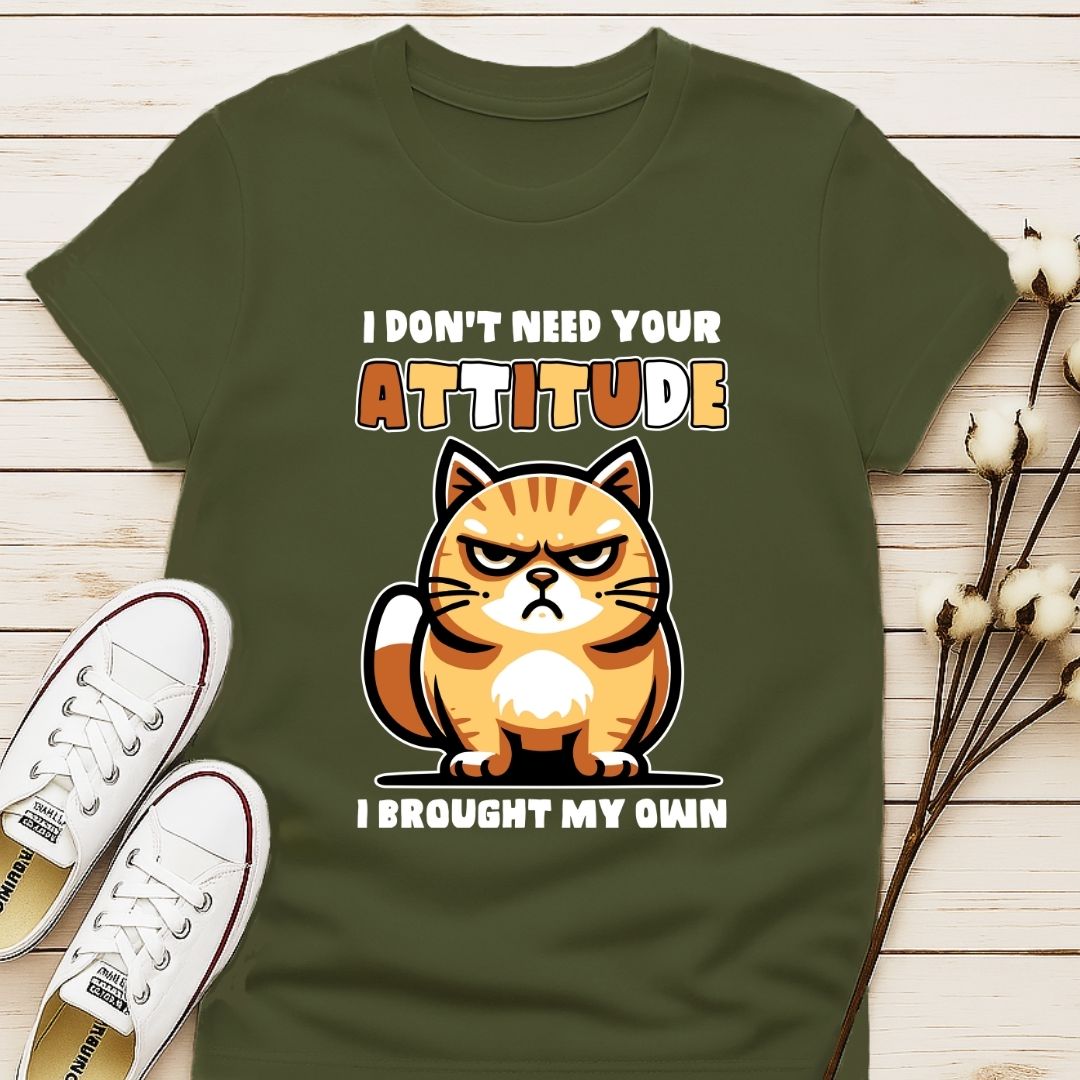 I Don't Need Your Attitude T-shirt