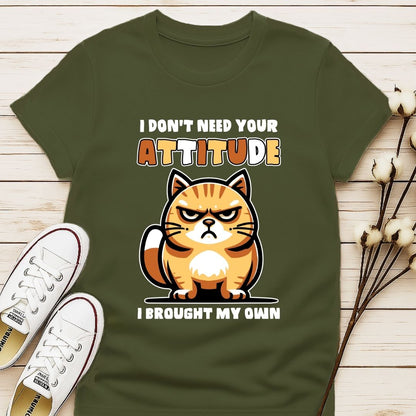 I Don't Need Your Attitude T-shirt