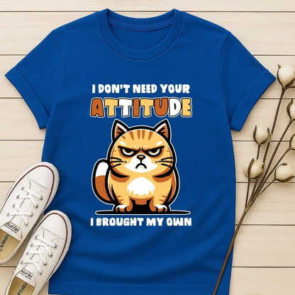 I Don't Need Your Attitude T-shirt