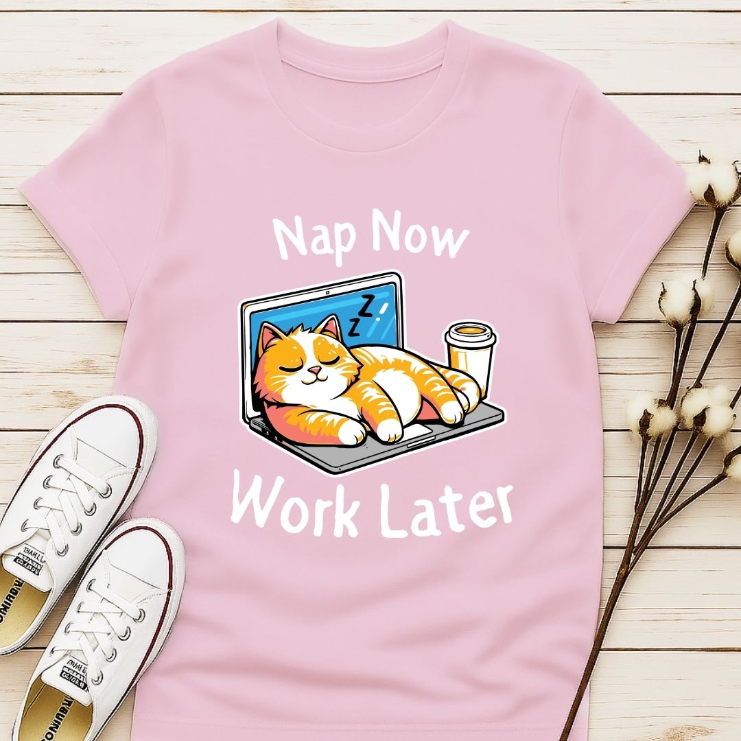 Nap Now Work Later T-shirt