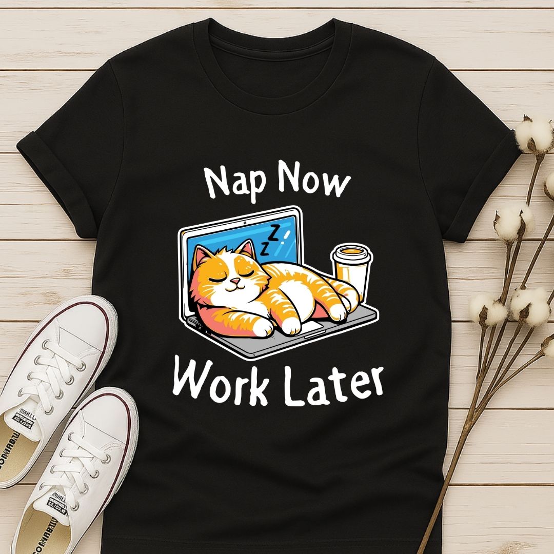 Nap Now Work Later T-shirt