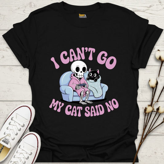 I Can't Go T-shirt
