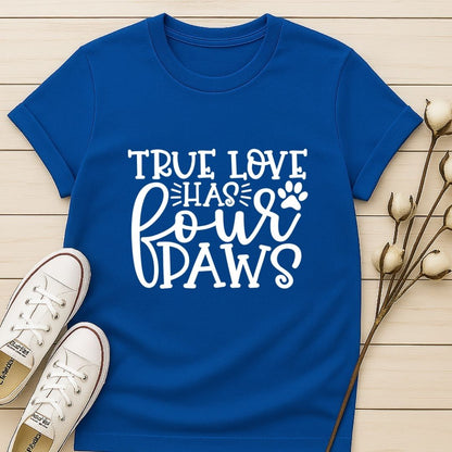 True Love Has Four Paws T-shirt