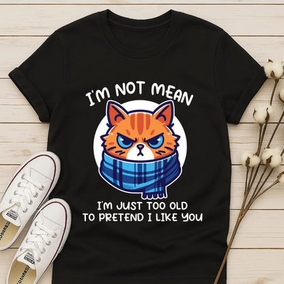I'm Not Mean T-shirt