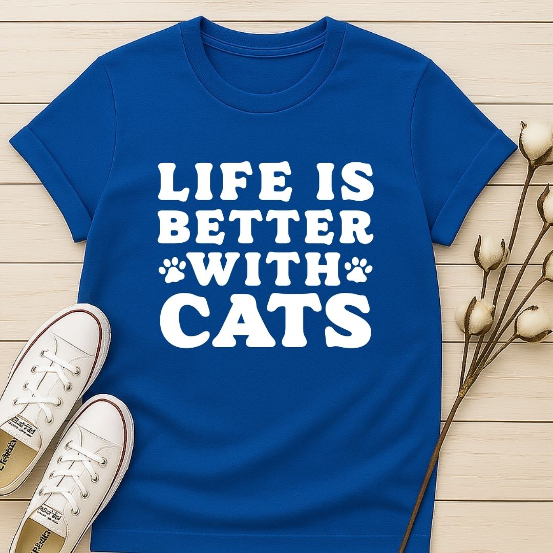 Life is Better With Cats T-shirt