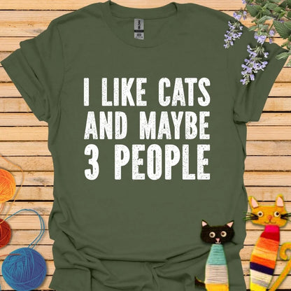 I Like Cats and Maybe 3 People T-shirt