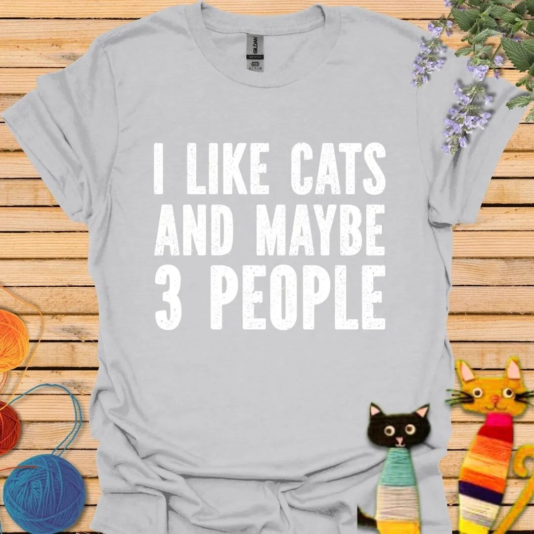 I Like Cats and Maybe 3 People T-shirt