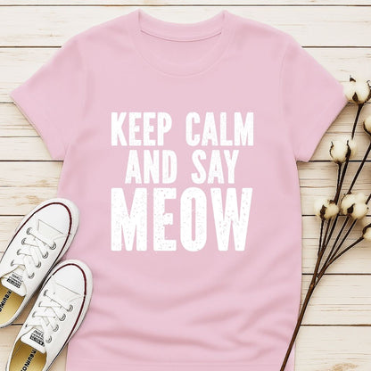 Keep Calm and Say Meow T-shirt