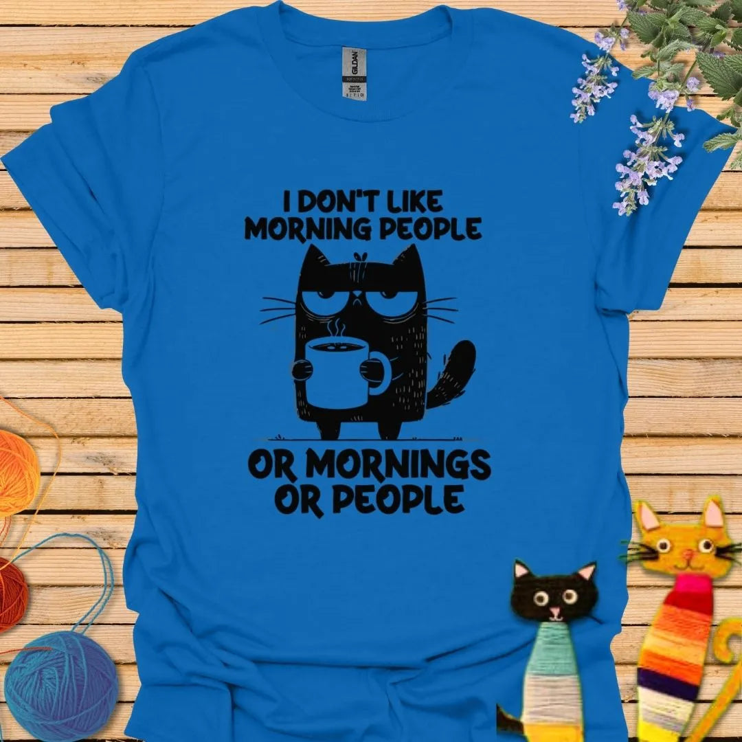 I Don't Like Morning People, or Morning, or People T-shirt