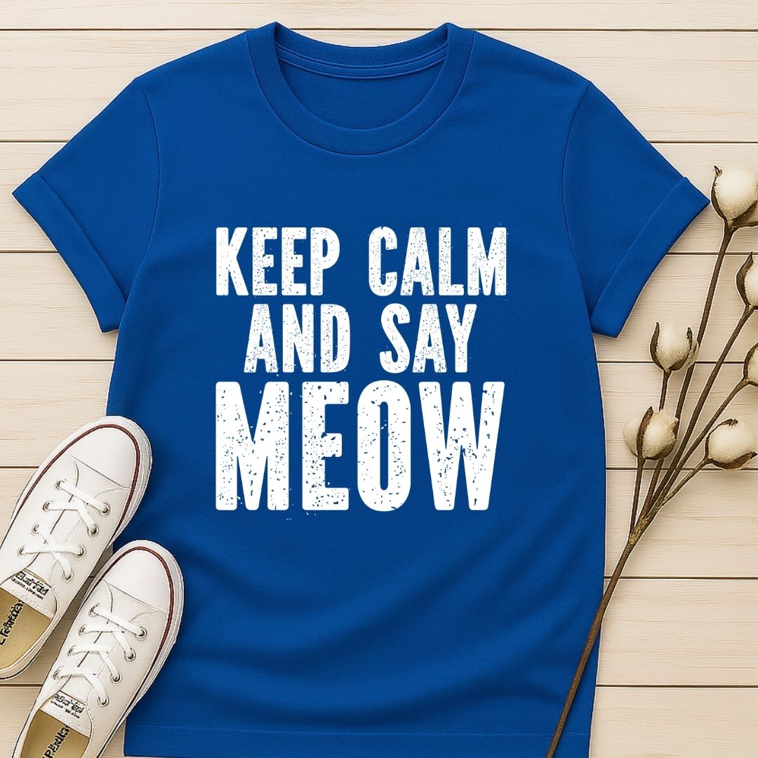 Keep Calm and Say Meow T-shirt