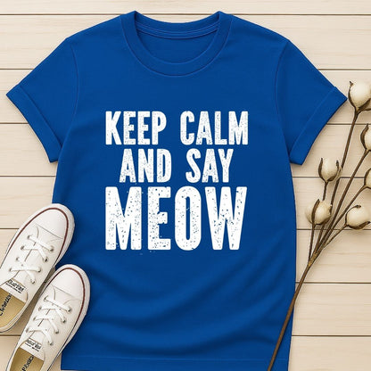 Keep Calm and Say Meow T-shirt