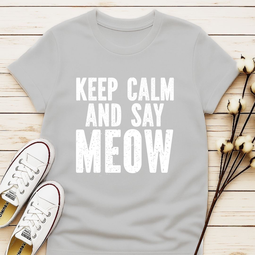 Keep Calm and Say Meow T-shirt