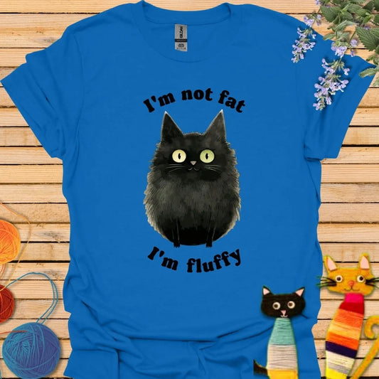 I'm Not Fat, I'm Fluffy 2 T-shirt