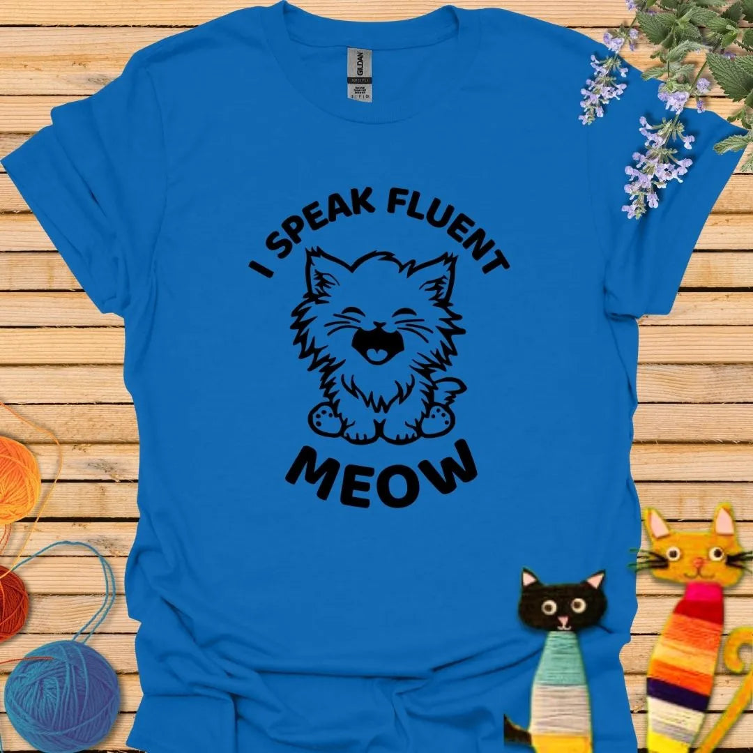 I Speak Fluent Meow T-shirt