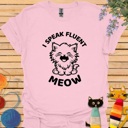 I Speak Fluent Meow T-shirt