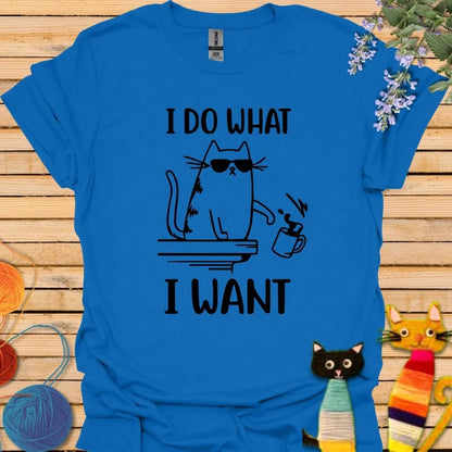 I Do What I Want T-shirt