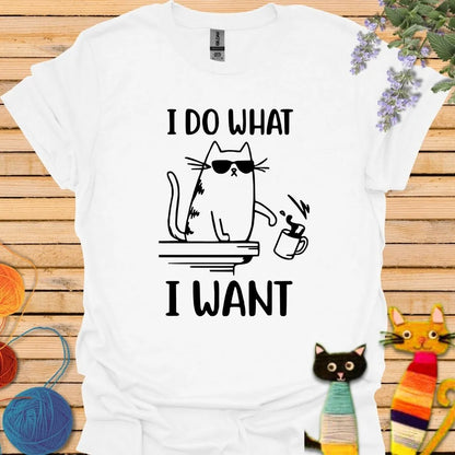 I Do What I Want T-shirt