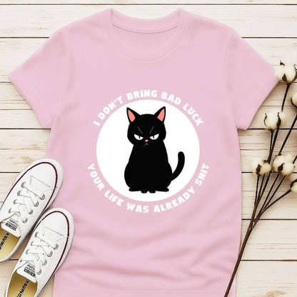 I Don't Bring Bad Luck T-shirt