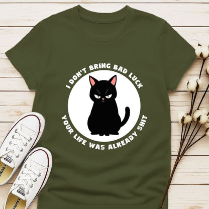 I Don't Bring Bad Luck T-shirt