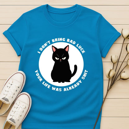 I Don't Bring Bad Luck T-shirt