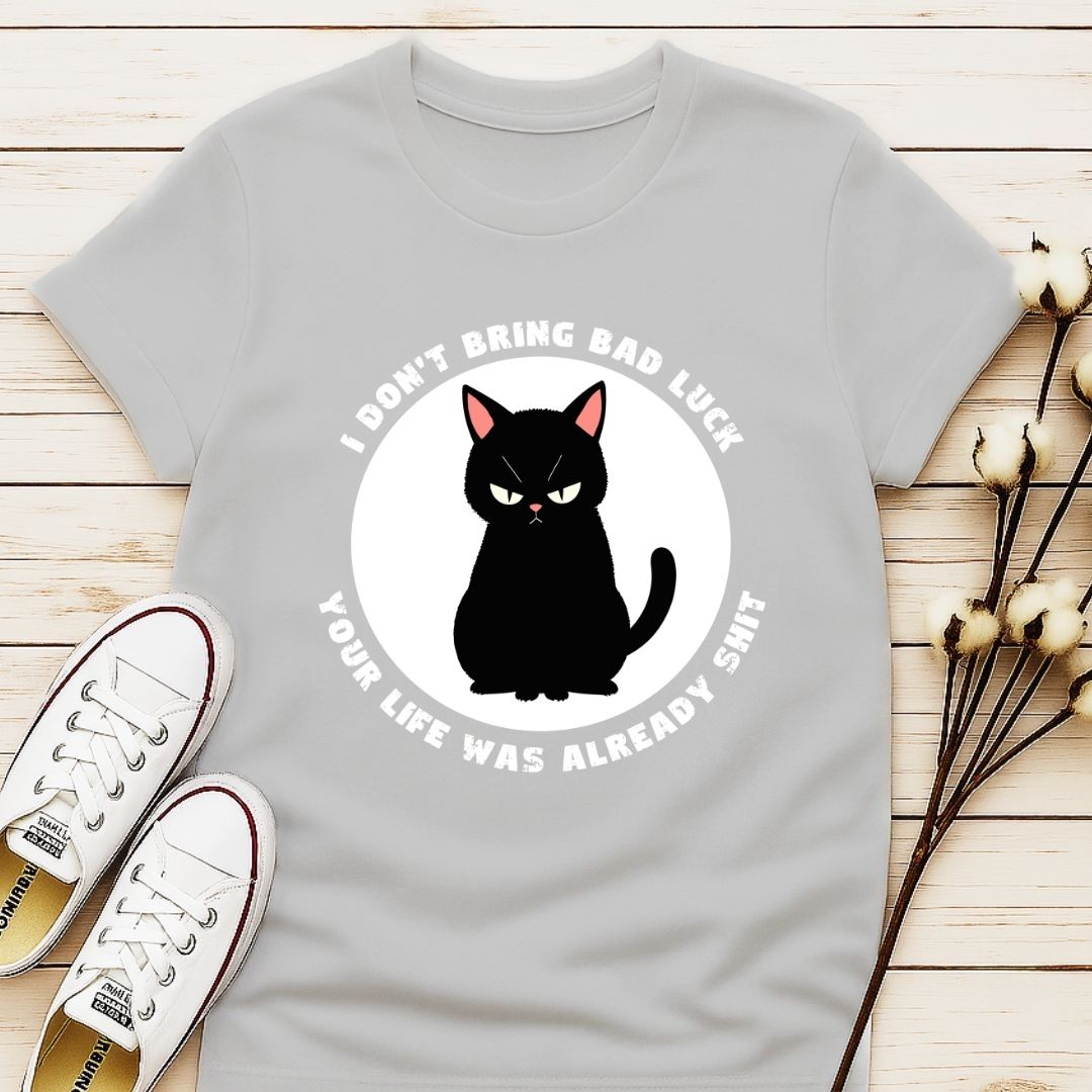 I Don't Bring Bad Luck T-shirt