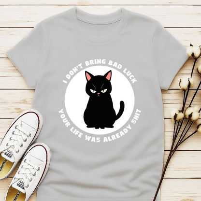 I Don't Bring Bad Luck T-shirt