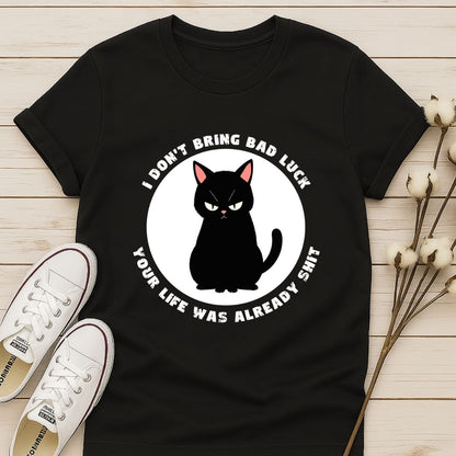 I Don't Bring Bad Luck T-shirt